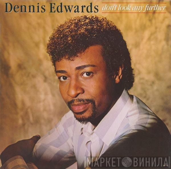 Dennis Edwards  - Don't Look Any Further