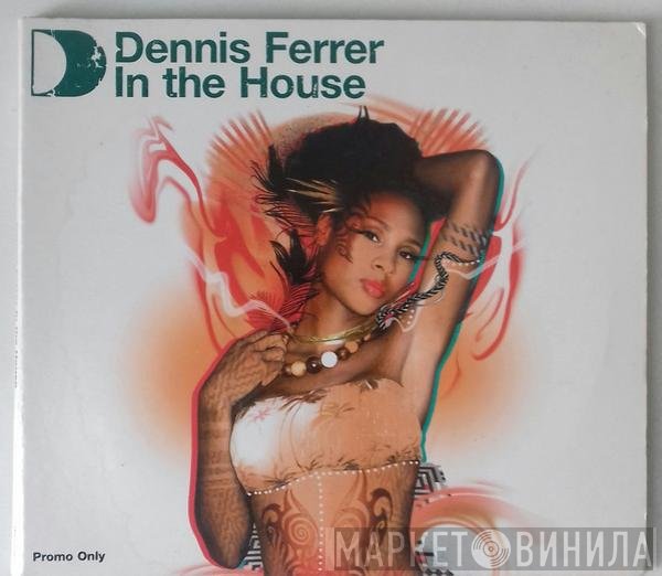 Dennis Ferrer  - In The House