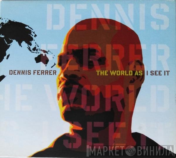 Dennis Ferrer - The World As I See It