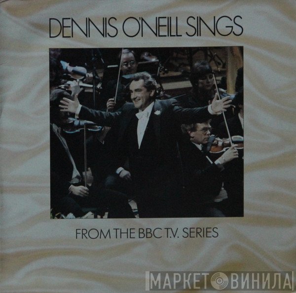 Dennis O'Neill  - Dennis O'Neill Sings