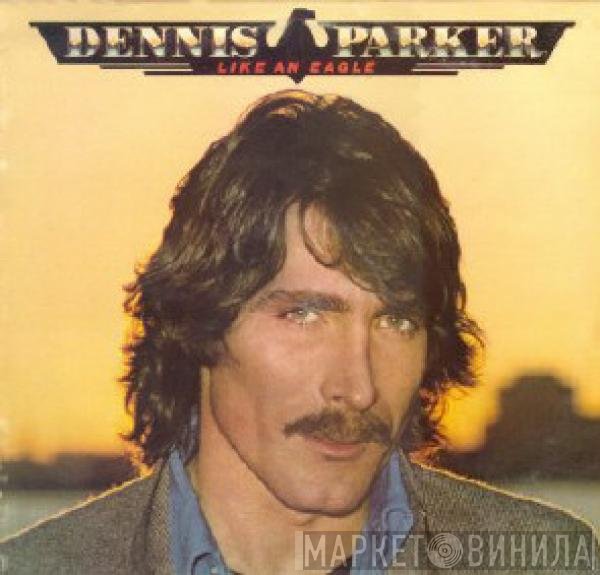 Dennis Parker  - Like An Eagle