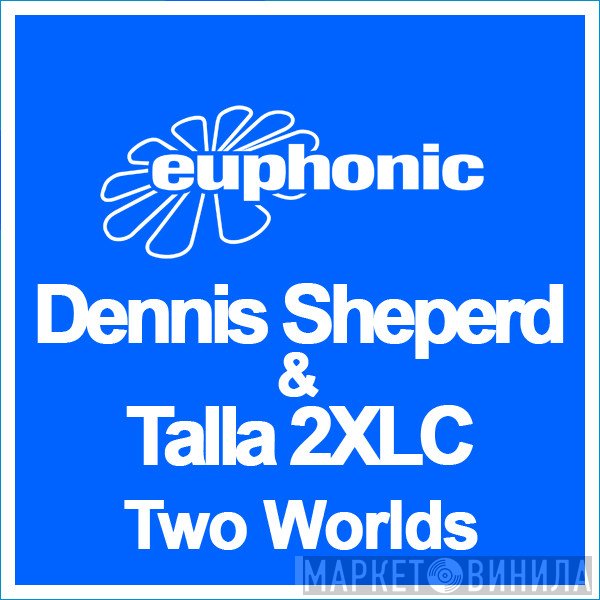 Dennis Sheperd & Talla 2XLC  - Two Worlds