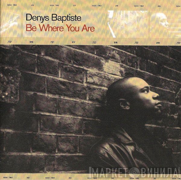 Denys Baptiste - Be Where You Are