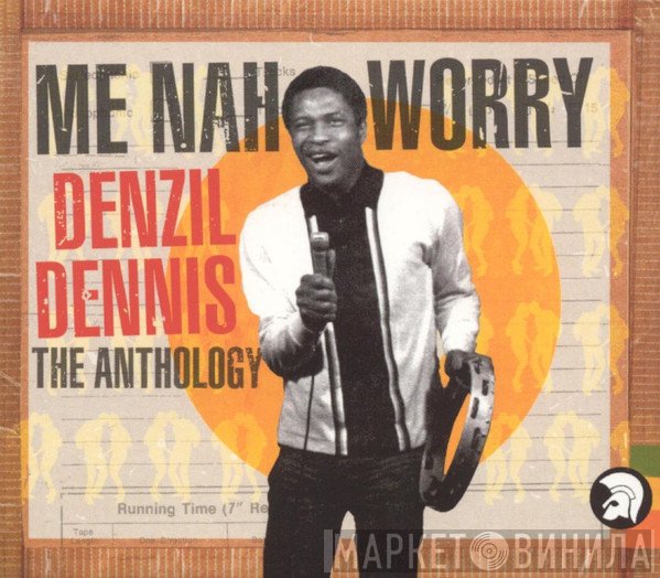 Denzil Dennis - Me Nah Worry: The Anthology