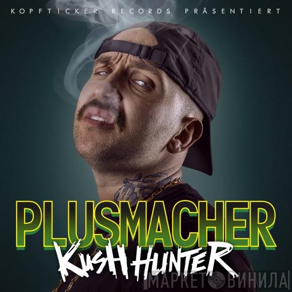 Der Plusmacher  - Kush Hunter