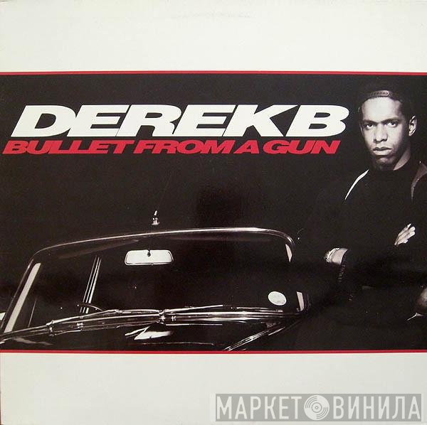 Derek B - Bullet From A Gun