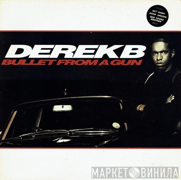 Derek B - Bullet From A Gun
