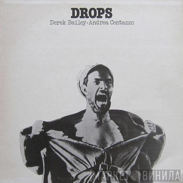 Derek Bailey & Andrea Centazzo  - Drops