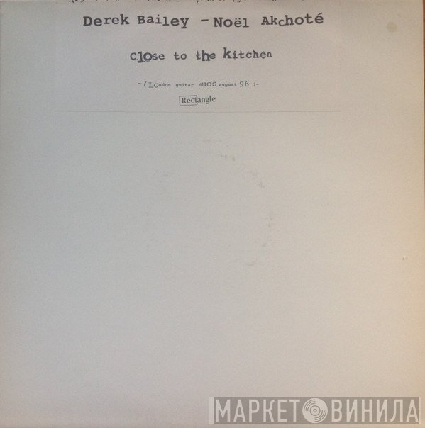 Derek Bailey / Noël Akchoté  - Close To The Kitchen