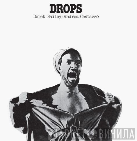 Derek Bailey & Andrea Centazzo  - Drops