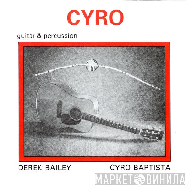 Derek Bailey & Cyro Baptista  - Cyro