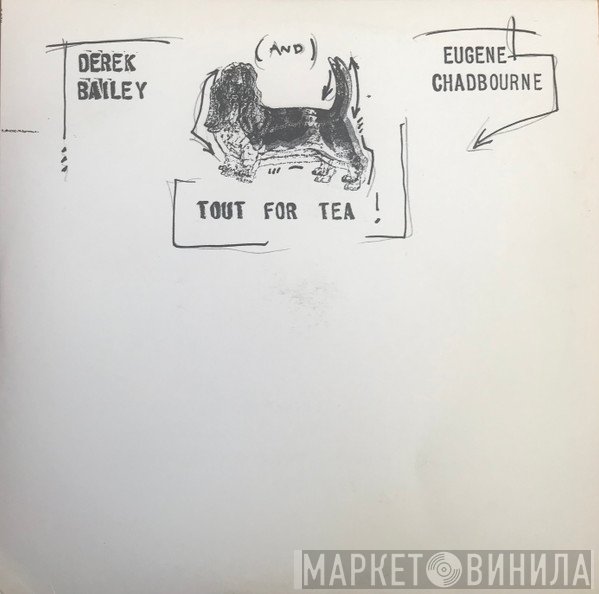 Derek Bailey & Eugene Chadbourne  - Tout For Tea!