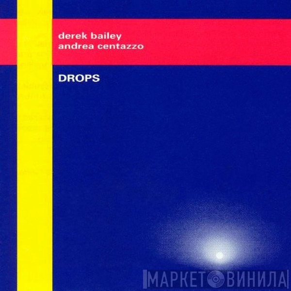 Derek Bailey, Andrea Centazzo  - Drops