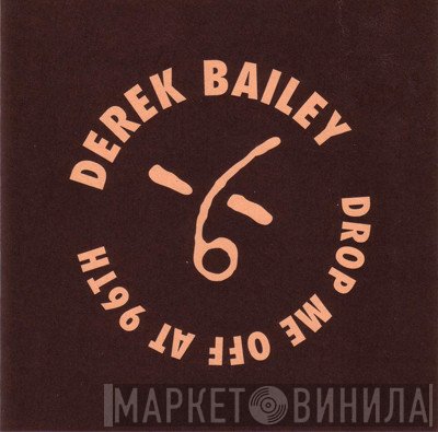 Derek Bailey  - Drop Me Off At 96th