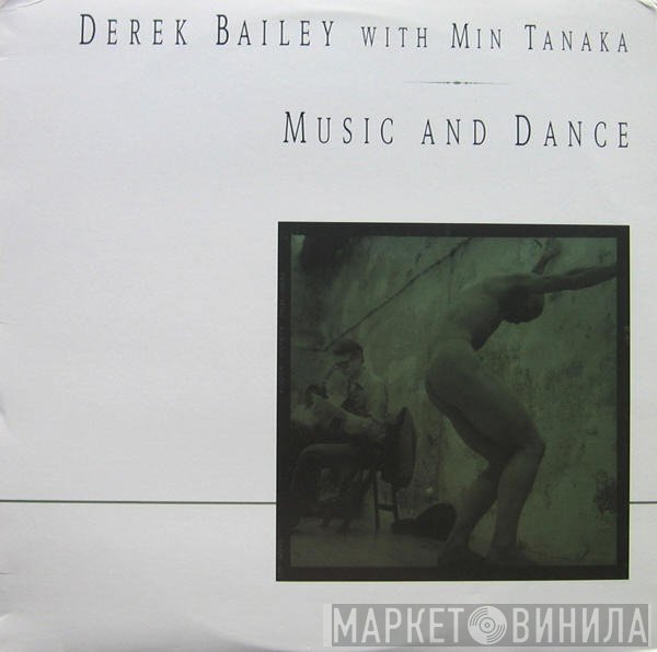 Derek Bailey, Min Tanaka - Music And Dance