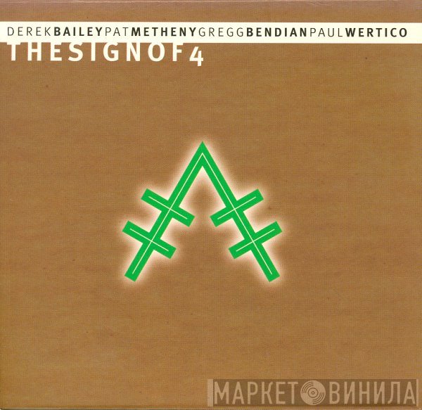 Derek Bailey, Pat Metheny, Gregg Bendian, Paul Wertico  - The Sign Of 4