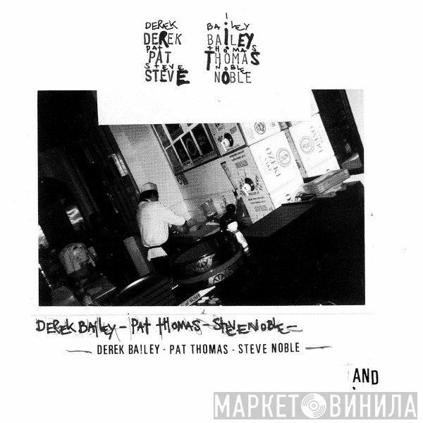 Derek Bailey, Pat Thomas & Steve Noble  - And
