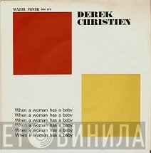 Derek Christien - When A Woman Has A Baby