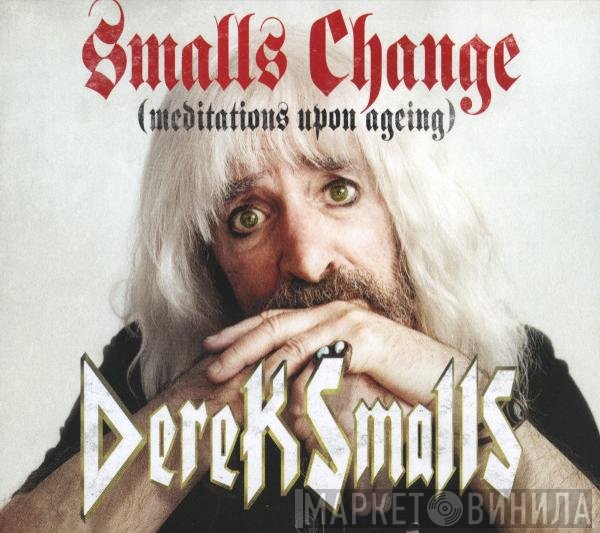 Derek Smalls - Smalls Change (Meditations Upon Ageing)