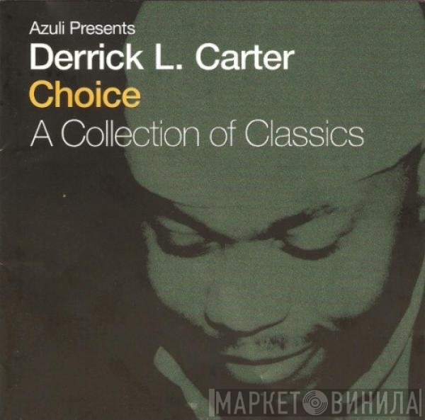 Derrick Carter  - Choice - A Collection Of Classics