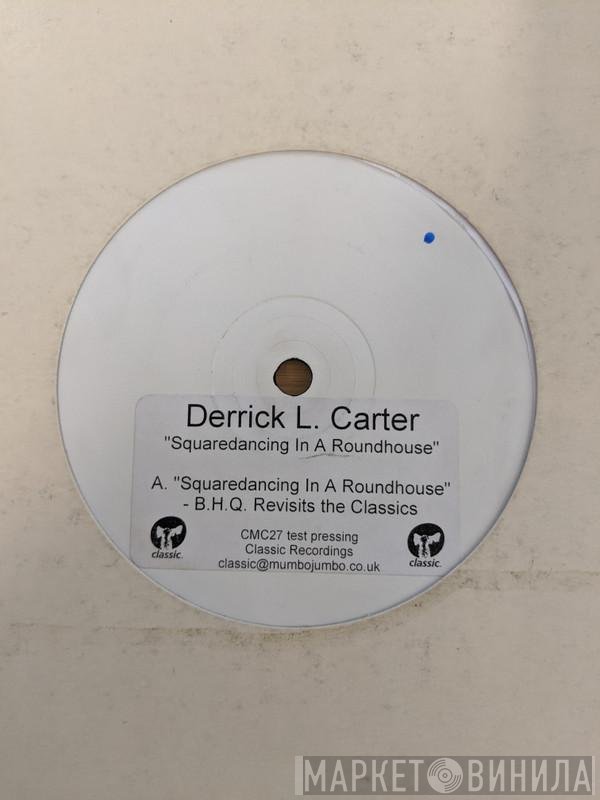 Derrick Carter  - Squaredancing In A Roundhouse