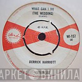 Derrick Harriott - What Can I Do (The Wedding) / Leona