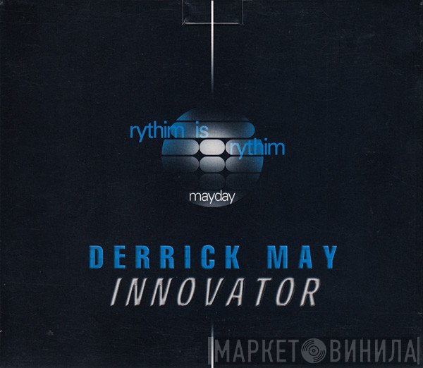 Derrick May  - Innovator