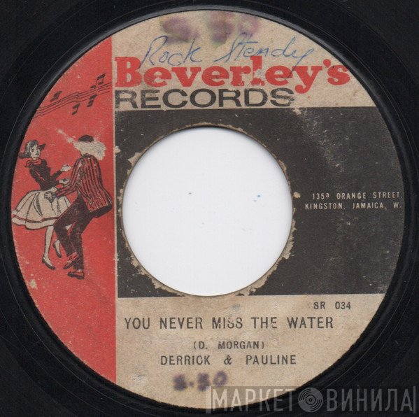 Derrick Morgan, Derrick & Pauline - You Never Miss The Water / Got You On My Mind
