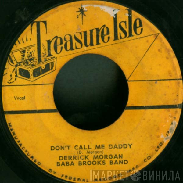 Derrick Morgan, The Baba Brooks Band - Don't Call Me Daddy / Girls Town Ska