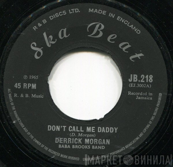 Derrick Morgan, The Baba Brooks Band - Don't Call Me Daddy / Girls Town Ska