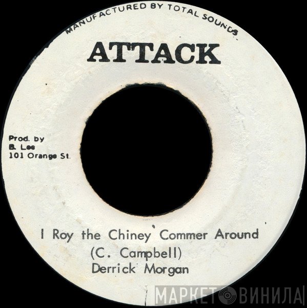 Derrick Morgan - I Roy The Chiney Commer Around