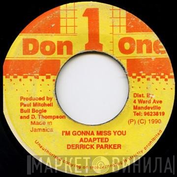 Derrick Parker - I'm Gonna Miss You