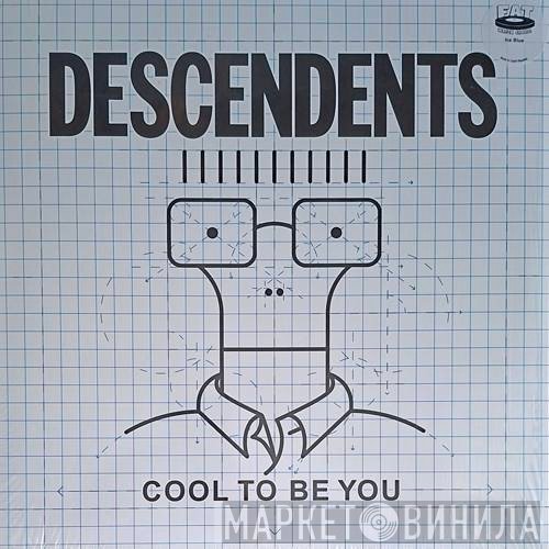 Descendents - Cool To Be You