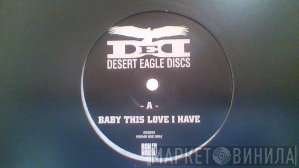Desert Eagle Discs - Baby This Love I Have