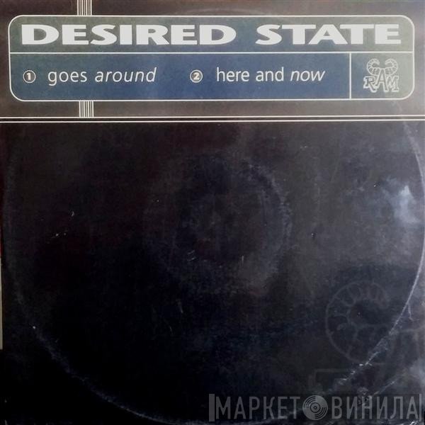 Desired State - Goes Around / Here And Now