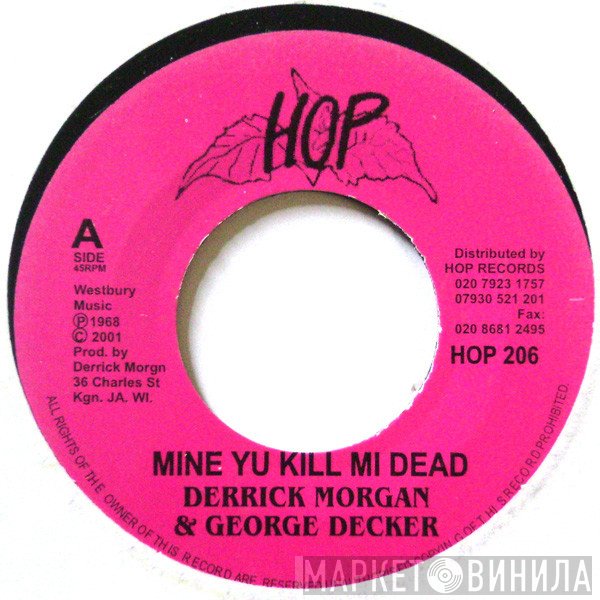 Desmond Dekker, Derrick Morgan, George Dekker - Mine Yu Kill Me Dead / Keep A Cool Head