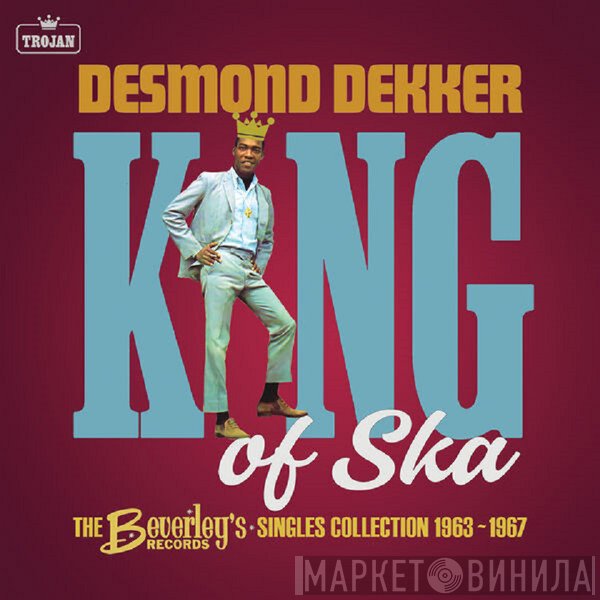 Desmond Dekker - King Of Ska (The Beverley's Records · Ska Singles Collection 1963-1967)
