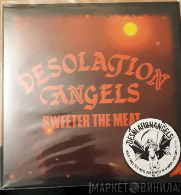Desolation Angels   - Sweeter The Meat