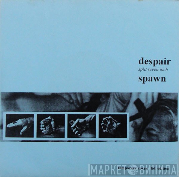 Despair  / Spawn   - Split Seven Inch