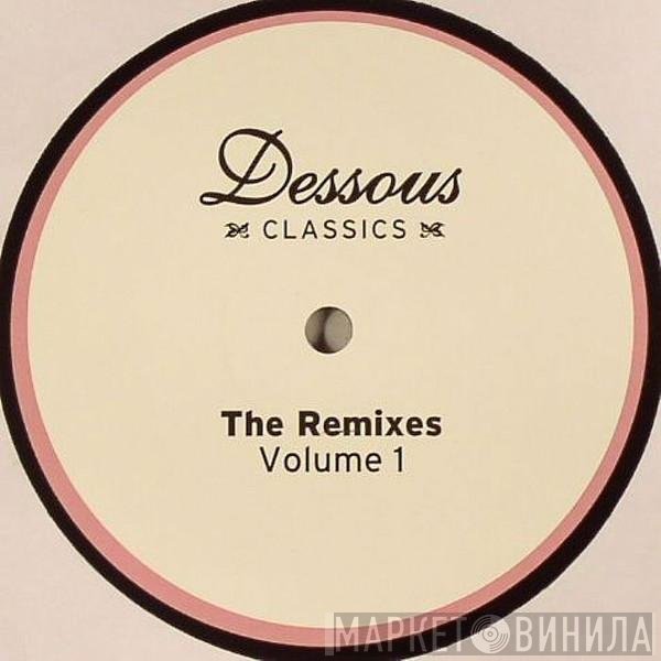  - Dessous Classics: The Remixes Volume 1