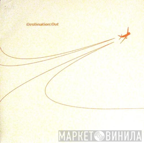  - Destination:Out