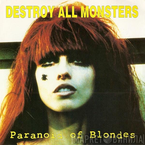Destroy All Monsters  - Paranoid Of Blondes