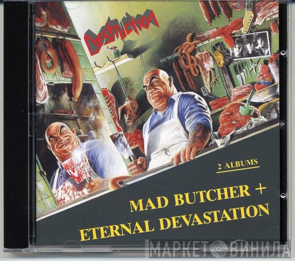 Destruction - Mad Butcher / Eternal Devastation
