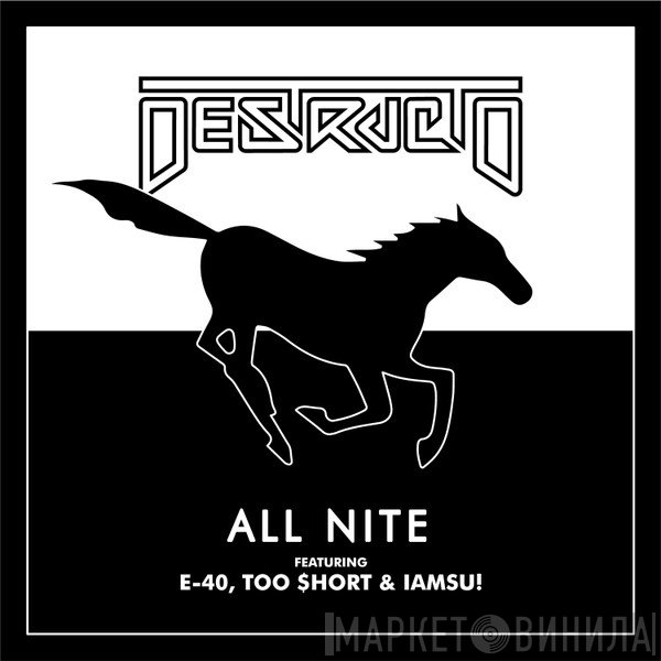 Destructo  Featuring E-40 & Too Short  - All Nite