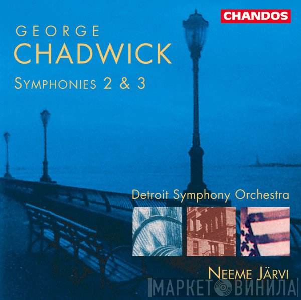 Detroit Symphony Orchestra, Neeme Järvi, George Whitefield Chadwick - Symphonies 2 & 3