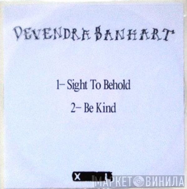 Devendra Banhart - Sight To Behold / Be Kind