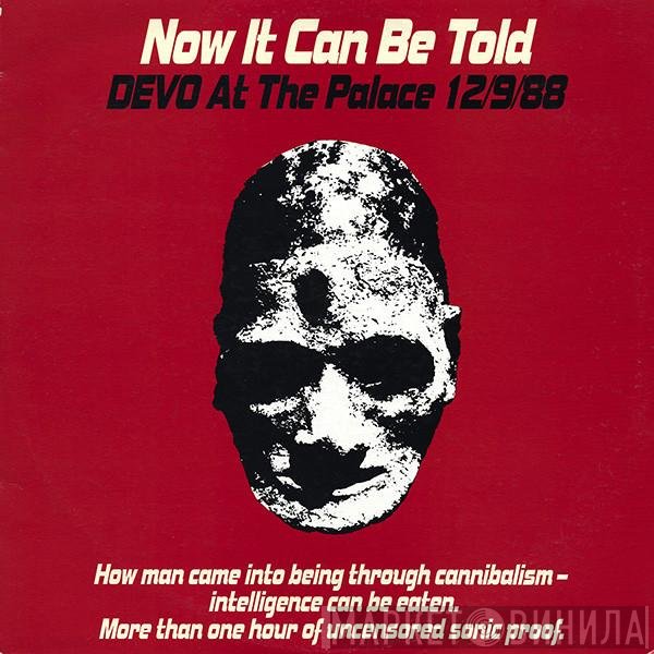 Devo  - Now It Can Be Told (Devo At The Palace 12/9/88)