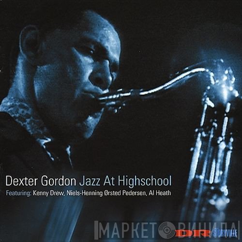 Dexter Gordon Featuring Kenny Drew, Niels-Henning Ørsted Pedersen, Albert Heath  - Jazz At Highschool