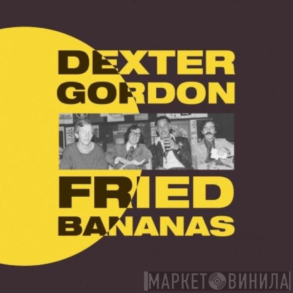 Dexter Gordon  - Fried Bananas
