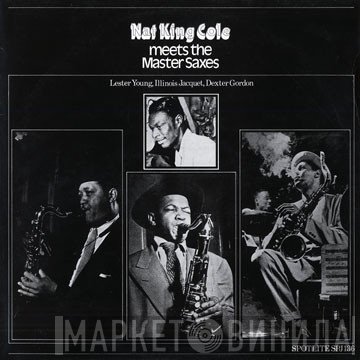 Dexter Gordon, Nat King Cole, Illinois Jacquet, Lester Young - Meets the Master Saxes
